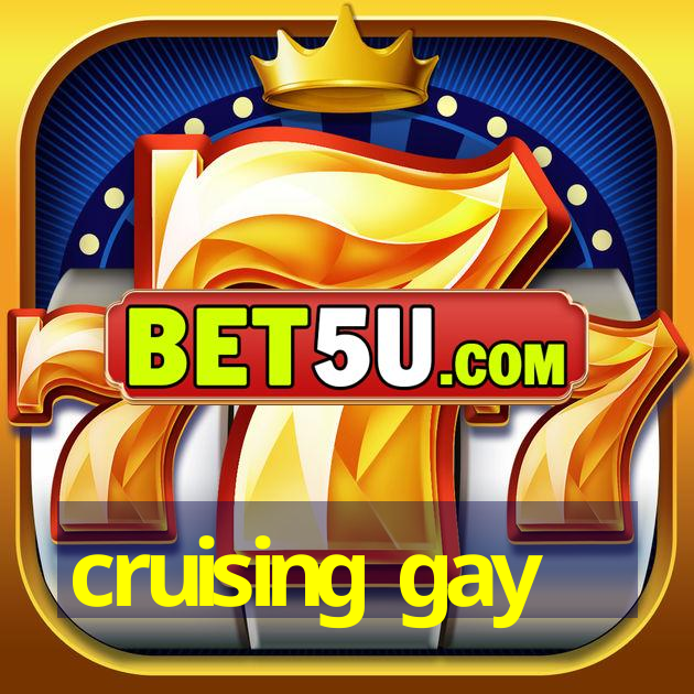 cruising gay